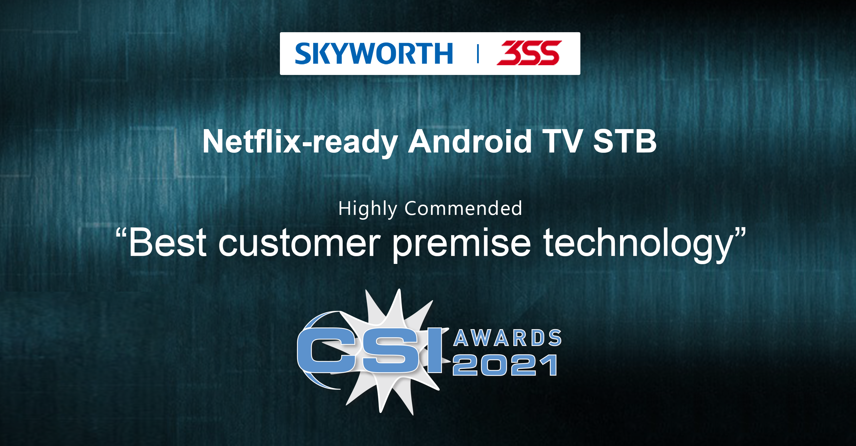 Netflix-ready Android TV STB “Highly Commended” by CSI Awards 2021