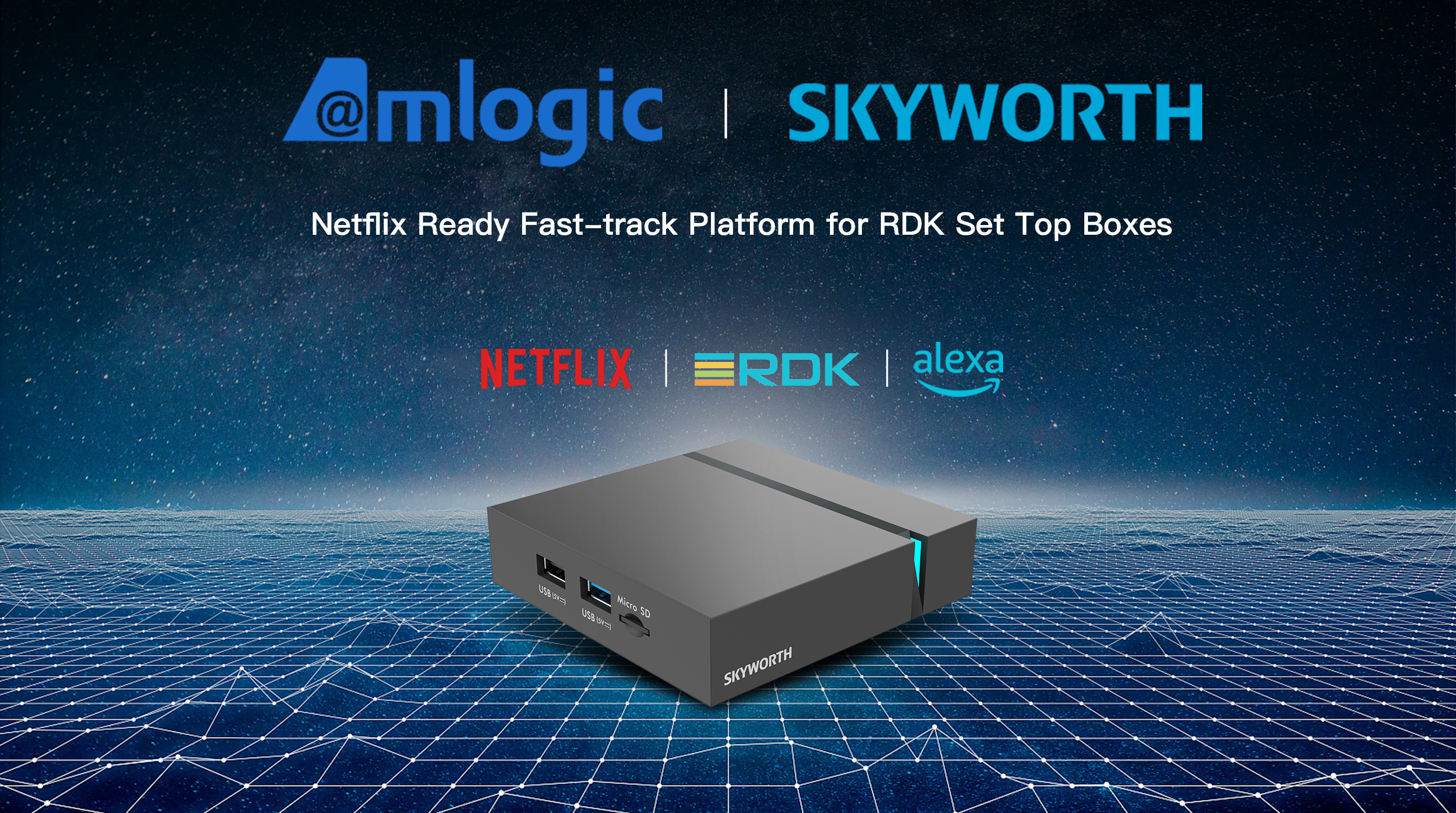 Amlogic and Skyworth Partner to Create Netflix Ready Fast-track Platform for Operator RDK Set Top Boxes